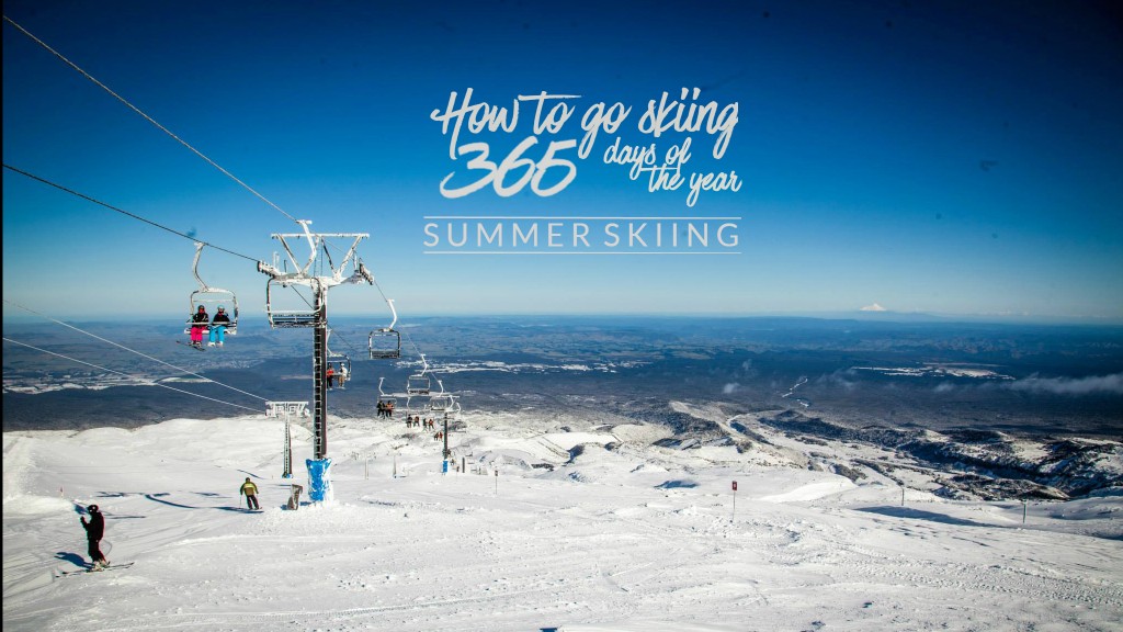 How to go skiing 365 Days a year